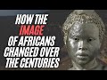 How the image of africans changed over the centuries