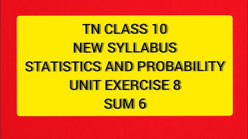 TN Samacheer 10 Maths New Syllabus Statistics and Probability Unit Ex 8 sum 6