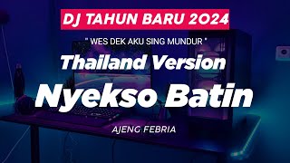 DJ Tahun Baru 2024 ' NYEKSO BATIN THAILAND STYLE ' WES DEK AKU SING MUNDUR ' Ajeng Febria