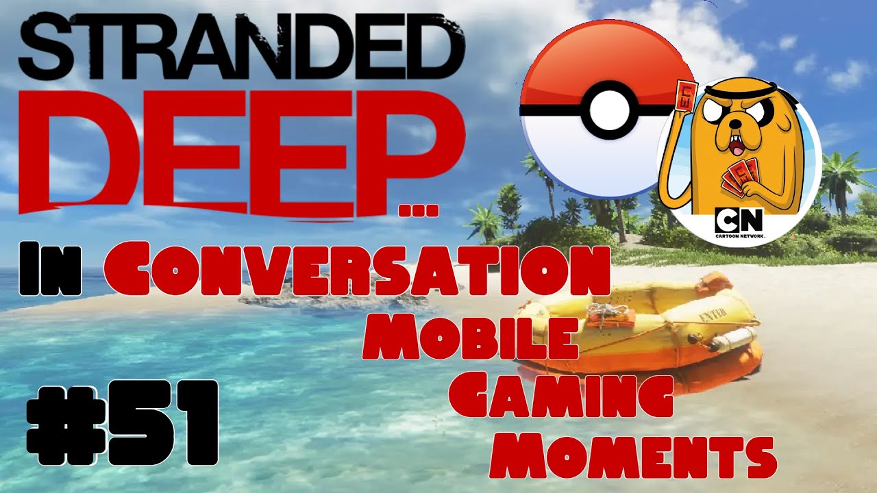 Stranded Deep... In Conversation | Mobile Gaming Moments - YouTube