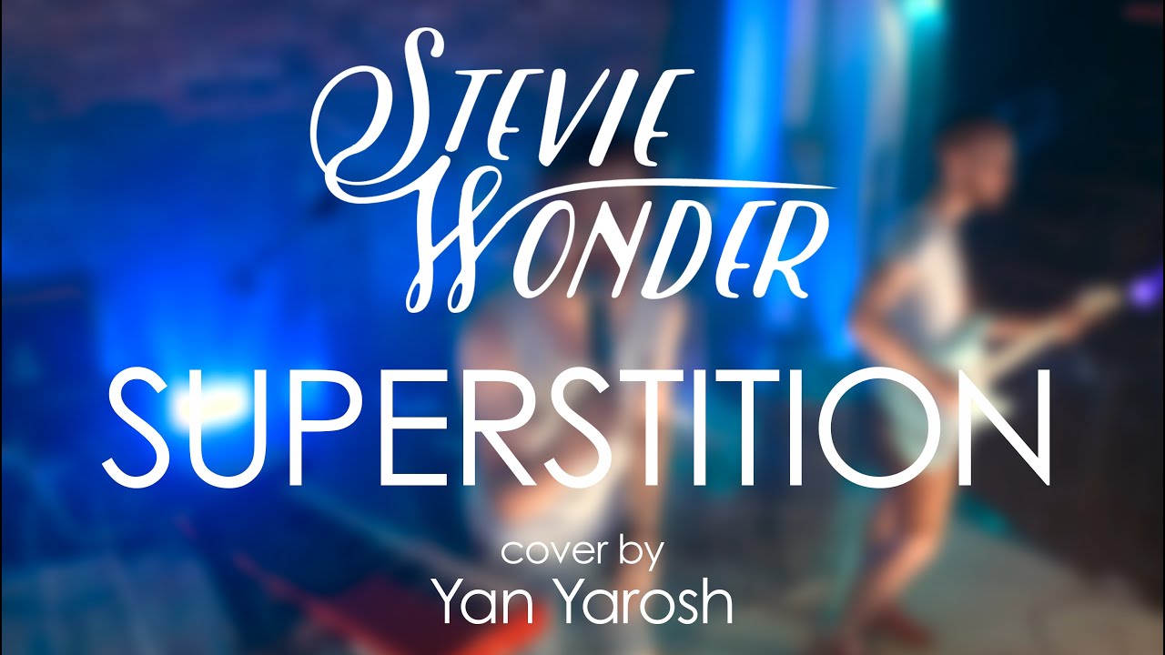 Stevie Wonder - Superstition (cover by Yan Yarosh)