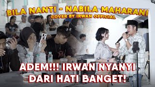 BILA NANTI - NABILA MAHARANI | COVER BY IRWAN FT MICHELLE