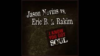 Jason Nevins vs. Eric B. & Rakim - I Know You Got Soul (Mashup