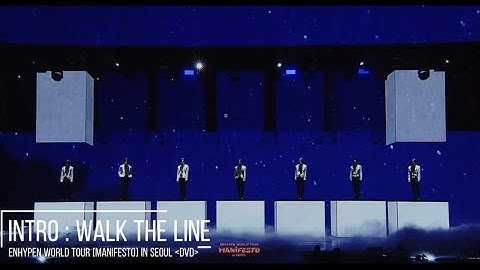 ENHYPEN 엔하이픈 - “intro : WALK THE LINE” Live Clip • ENHYPEN WORLD TOUR [MANIFESTO] IN SEOUL DVD 