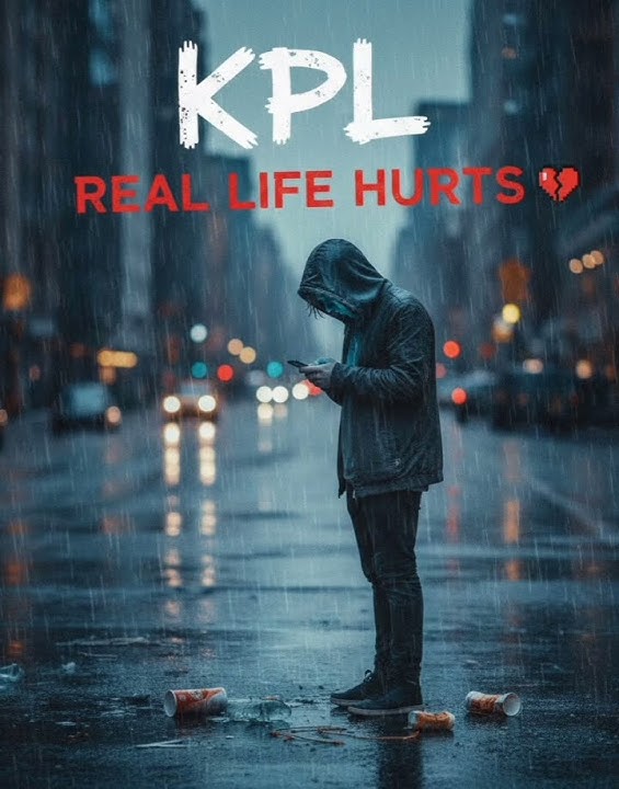 KPL- Real Life Hurts