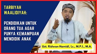Tarbiyah Walidiyah (التربية الوالدية): Pendidikan untuk orang tua agar punya kemampuan mendidik anak