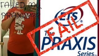I Failed My Praxis?!?!