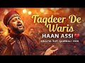 Taqdeer De Waris Haan Assi 💔 | Emotional Sufi Qawwali 2026