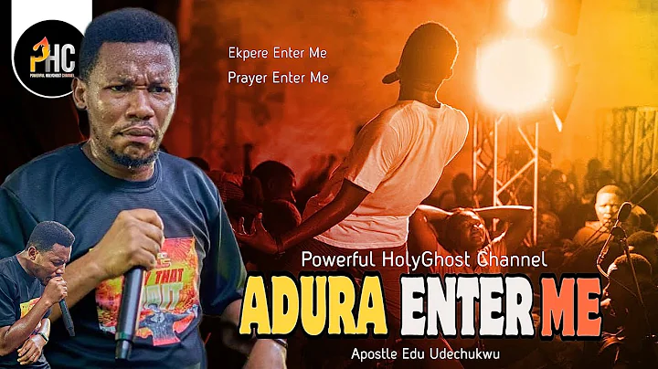 ADURA CONQUER ME, EKPERE CONQUER ME, 24 HOURS WITH JESUS PRAYER CHANT WITH APOSTLE EDU UDECHUKWU 🔥🔥🔥