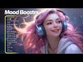 Mood Booster Best Songs You Will Feel Happy And Positive After Listening To It Lagu Barat 