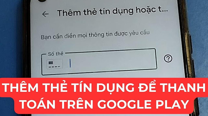 Cách thanh toán thẻ ghi nợ mastercard google năm 2024