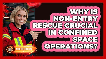Why Is Non-Entry Rescue Crucial In Confined Space Operations? - Inside the Firehouse
