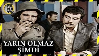 Yarın Olmaz Şimdi - Eski Türk Filmi Tek Parça