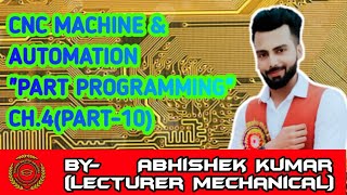 PART PROGRAMMING_ Milling & Drilling_ (Ch.4, Part-10)_CNC MACHINE & AUTOMATION_Mech_6th_Sem_UPBTE