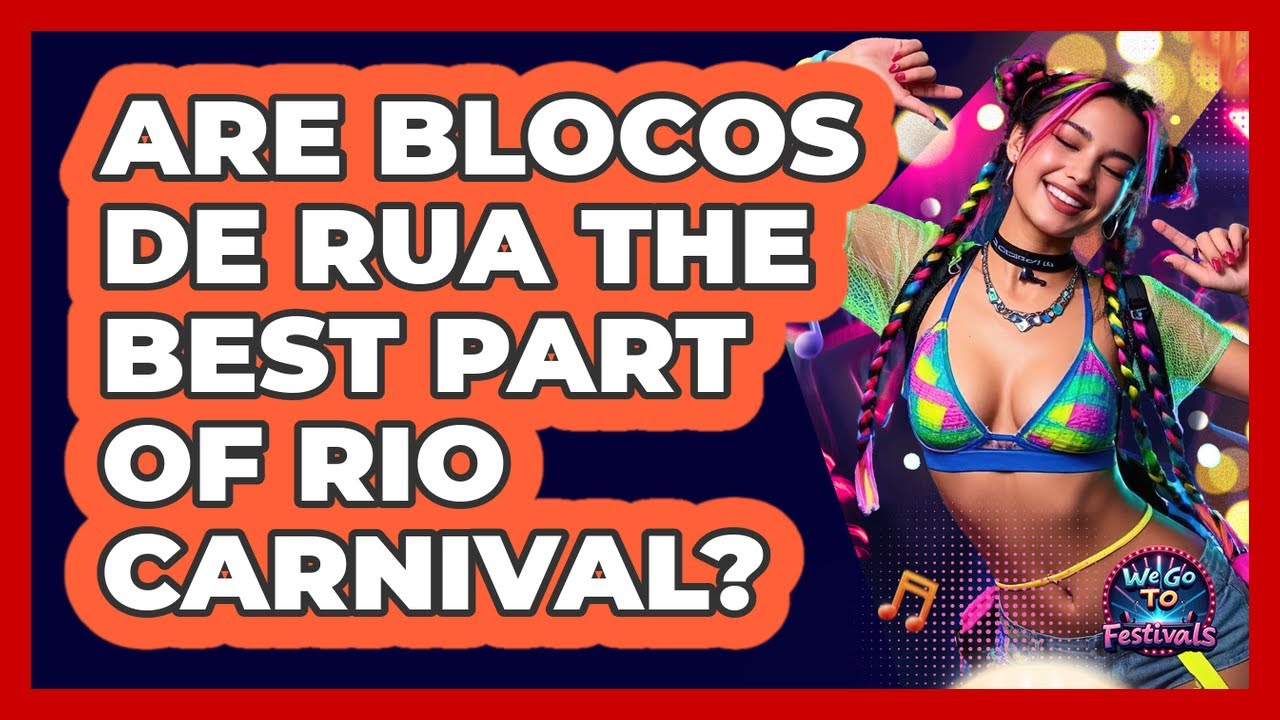 Are Blocos De Rua The Best Part Of Rio Carnival? - We Go To Festivals