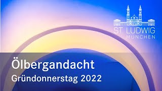 Ölbergandacht zu Gründonnerstag | St. Ludwig München | 14.04.2022