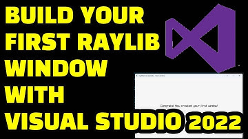 Build Your First Raylib Game Window with Visual Studio 2022 |  V5.0