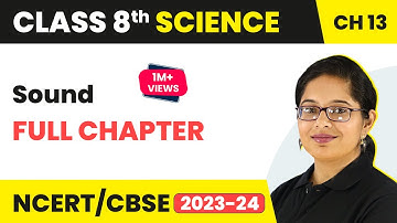 Sound Full Chapter Class 8 Science | NCERT Science Class 8 Chapter 13