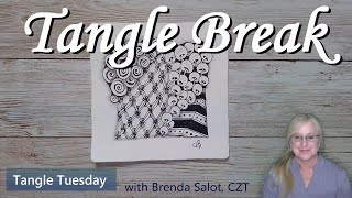 TANGLE BREAK - Tangle Tuesday - PRINTEMPS, BALES, POKE ROOT, BRAZE