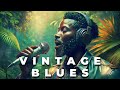 #175 Vintage Blues Music [🎙Raw Soulful Vocals ] Relaxing Night Escape l Retro Classics Style