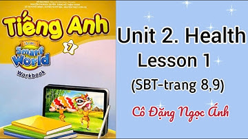 SBT Tiếng Anh lớp 7 i learn smart world | Unit 2. Health | Lesson 1 |Trang 8,9 | Cô Đặng Ngọc Ánh