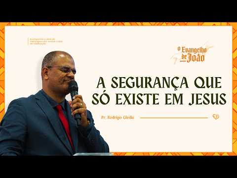A SEGURANÇA QUE SÓ EXISTE EM JESUS - PR. RODRIGO GLEDIS - 10/05/2026