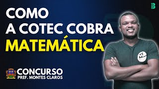 COMO A BANCA COTEC COBRA MATEMÁTICA | Concurso Prefeitura de Montes Claros-MG