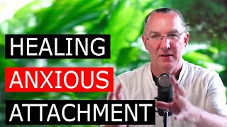 Healing Anxious Attachment
