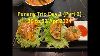 Penang Trip (Apr 2024) Day 1 - Part 2