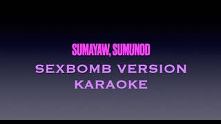 Sumayaw, Sumunod Sexbomb Version Karaoke