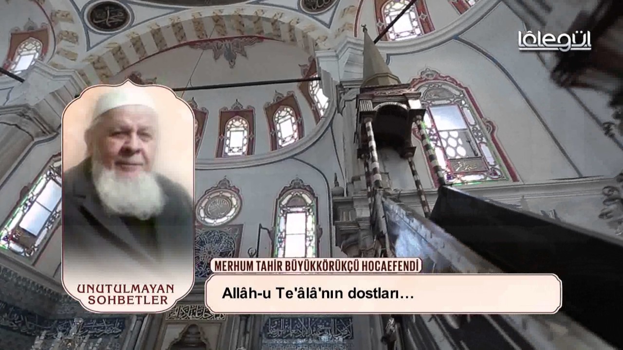 Tahir BüyükKörükcü Hocaefendi - Kürsiden Gönüllere Lâlegül TV