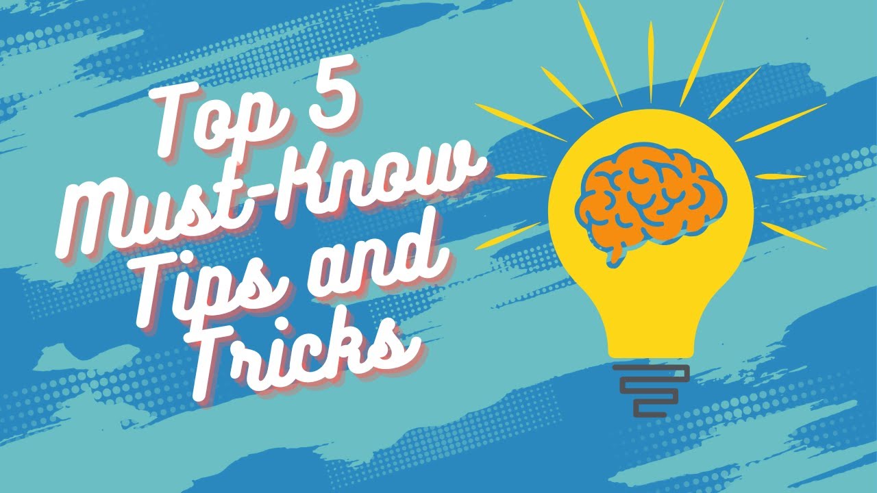 Top 5 Must-Know Tips and Tricks - YouTube