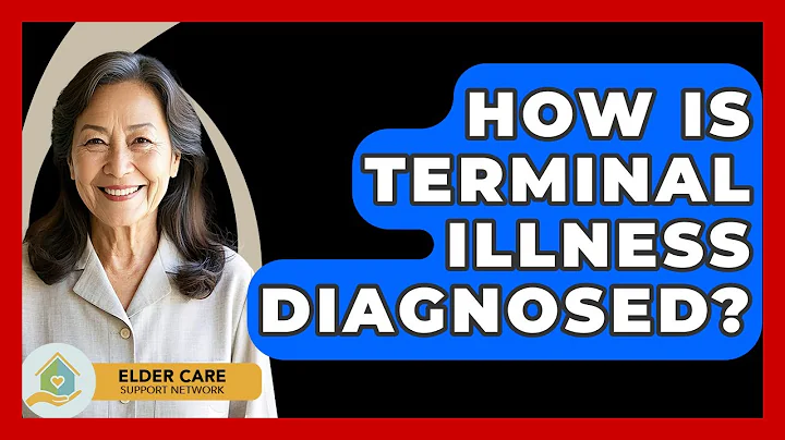 How Is Terminal Illness Diagnosed? - Elder Care Support Network