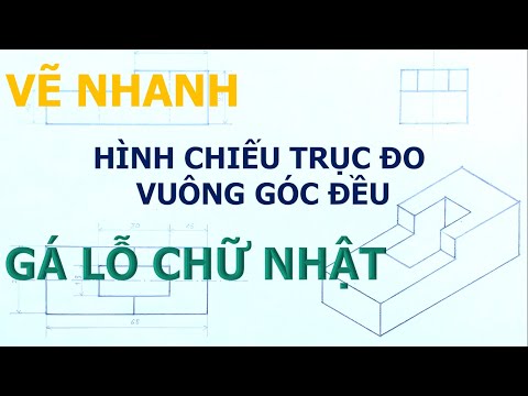 Video Vẽ Hình chiếu trục đo vuông góc đều Gá lỗ chữ nhật. - youtube