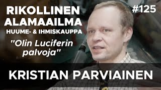 Rikollinen Alamaailma - Ihmis- ja huumekauppa - Kristian Parviainen #125