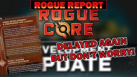Rogue Core Delayed Again, But it