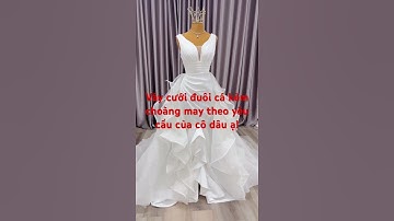 Váy cưới bó cá may theo yêu cầu của cô dâu #vaycuoicaocap #wedding #vaycodau #weddingdress
