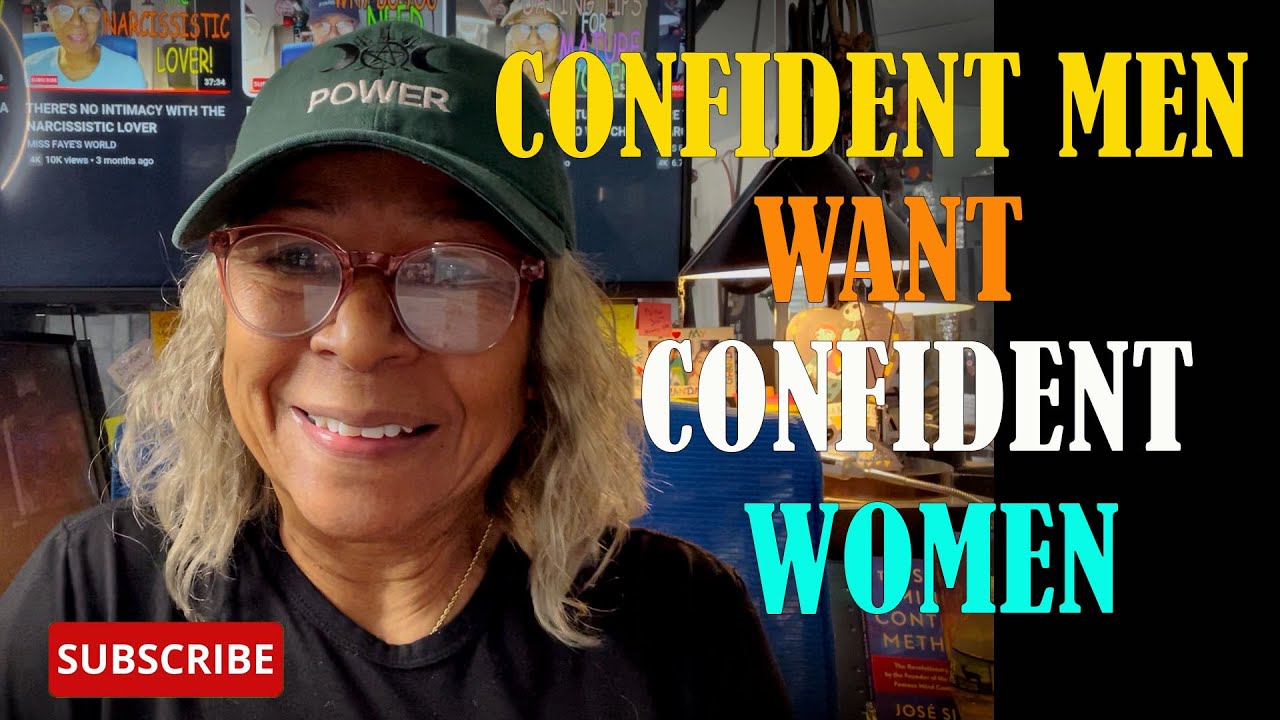 CONFIDENT MEN WANT CONFIDENT WOMEN  : Relationship advice