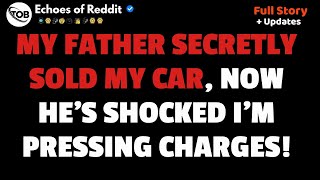 Information [Full Story] My Father Secretly Sold My Car, Now He's Shocked I'm Pressing Charges. News