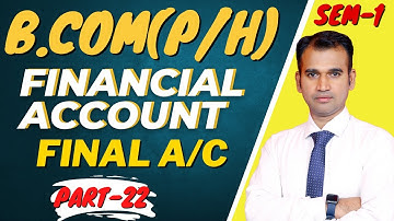 financial account for b.com | financial account b.com class | part 22 | final account || by anuj sir