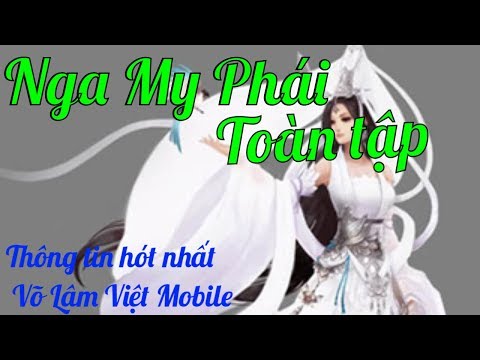 VLTK1 Mobile - TIN HOT và Hướng dẫn chơi Nga My toàn tập trước ngày ra mắt Võ Lâm Việt Mobile