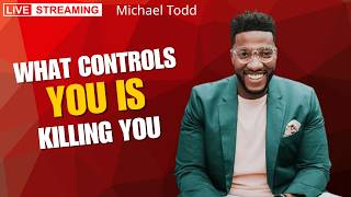 BREAK FREE FROM WHAT CONTROLS YOU | MICHAEL TODD