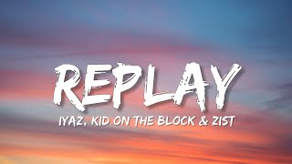 Iyaz - Replay [Kid On The Block] (Lyrics)