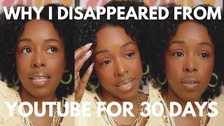 Why I Disappeared from YouTube for 30 Days