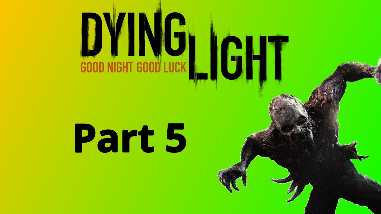 Dying Light Let's Play Part 5 (I'M BACK!!!) - YouTube