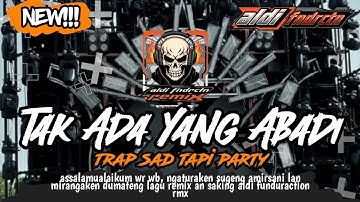 DJ SEPERTI ALUNAN DETAK JANTUNGKU - TAK ADA YANG ABADI || TRAP SAD TAPI PARTY