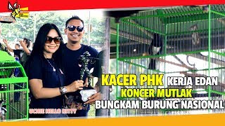 PIALA PANGLIMA TNI 2018 : KACER PHK KERJA EDAN, KONCER MUTLAK, BUNGKAM BURUNG NASIONAL LAINNYA