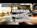 2 Rollerbladers Doing Tricks with Motorbike in Dominican Republic