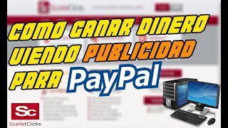 💸Como Ganar Dinero Viendo Anuncios Para Paypal 2018 | Scarlet Clicks Explicacion Completa (Paga) 💸