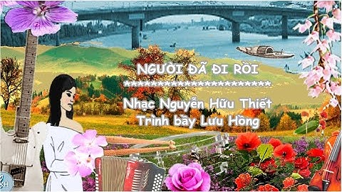Người Đã Đi Rồi - Nguyễn Hữu Thiết -  Lưu Hồng